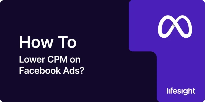 How-To-Lower-CPM-on-Facebook-Ads-997fb29fa9 How To Lower CPM on Facebook Ads 997fb29fa9 - Lifesight