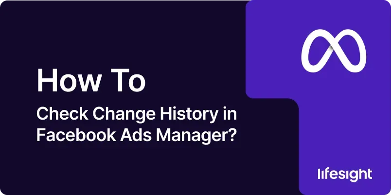 How to Check Change History in Facebook Ads Manager How to Check Change History in Facebook Ads Manager