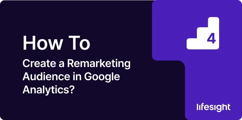 How-to-Create-a-Remarketing-Audience-in-Google-Analytics-cd88d68f50 How to Create a Remarketing Audience in Google Analytics cd88d68f50 - Lifesight