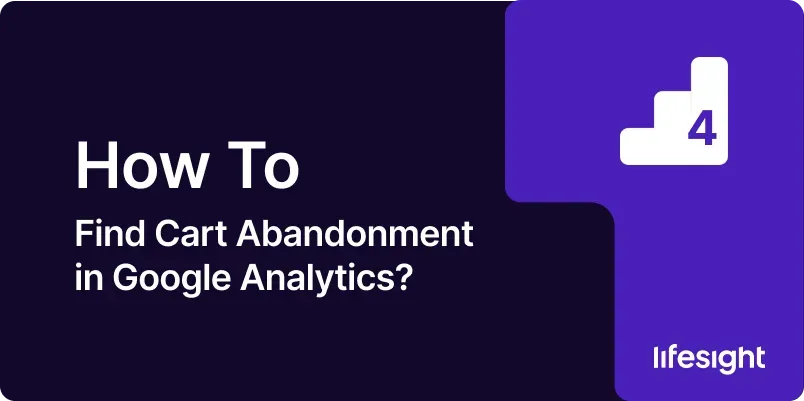 How-to-Find-Cart-Abandonment-in-Google-Analytics-be7b45c4fa How to Find Cart Abandonment in Google Analytics be7b45c4fa - Lifesight