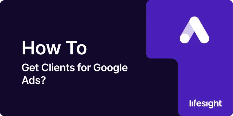 How-to-Get-Clients-for-Google-Ads-f7d7112df2 How to Get Clients for Google Ads f7d7112df2 - Lifesight