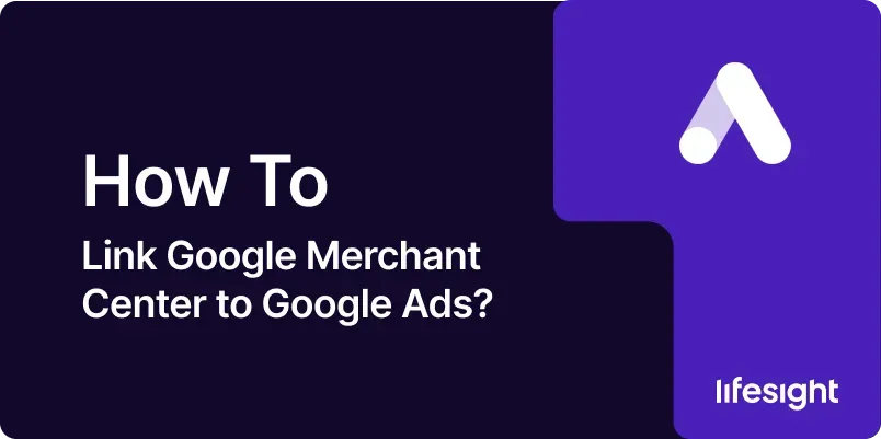 How-to-Link-Google-Merchant-Center-to-Google-Ads-e7eb0744db How to Link Google Merchant Center to Google Ads e7eb0744db - Lifesight