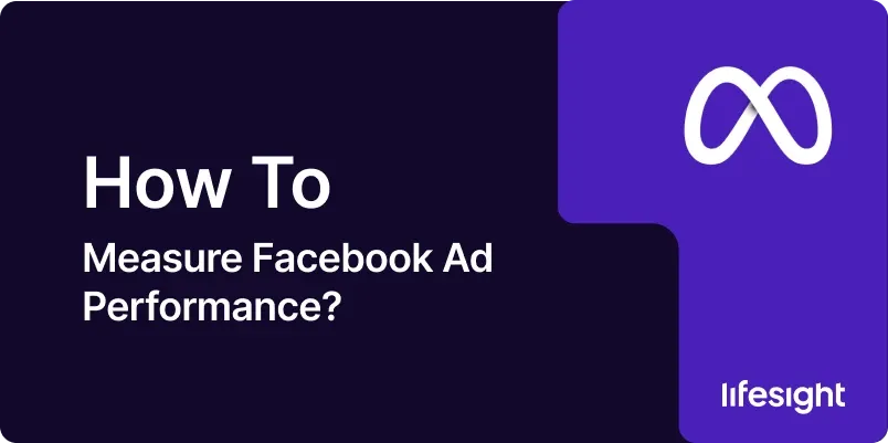 How to Measure Facebook Ad Performance 1527085d3b - Lifesight