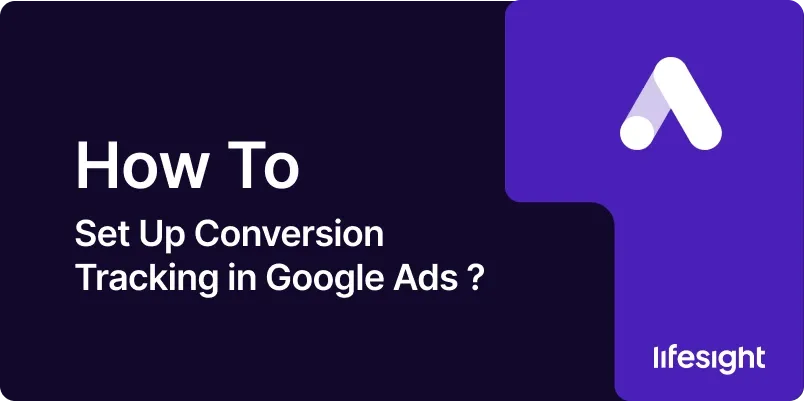 How-to-Set-Up-Conversion-Tracking-in-Google-Ads-cc2dfeecdd How to Set Up Conversion Tracking in Google Ads cc2dfeecdd - Lifesight