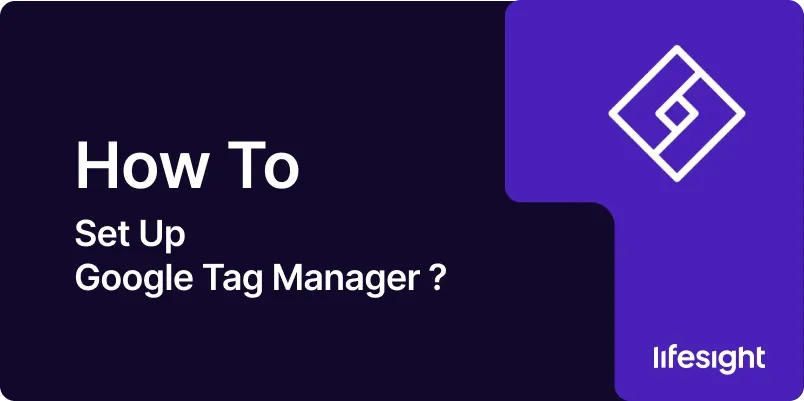 How to Set Up Google Tag Manager 7731570919 - Lifesight