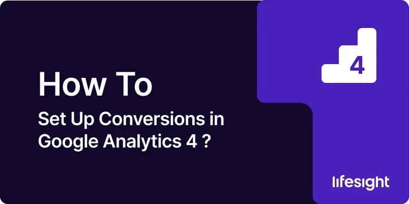 How to Set up Conversions in Google Analytics 4 c3282e8372 - Lifesight