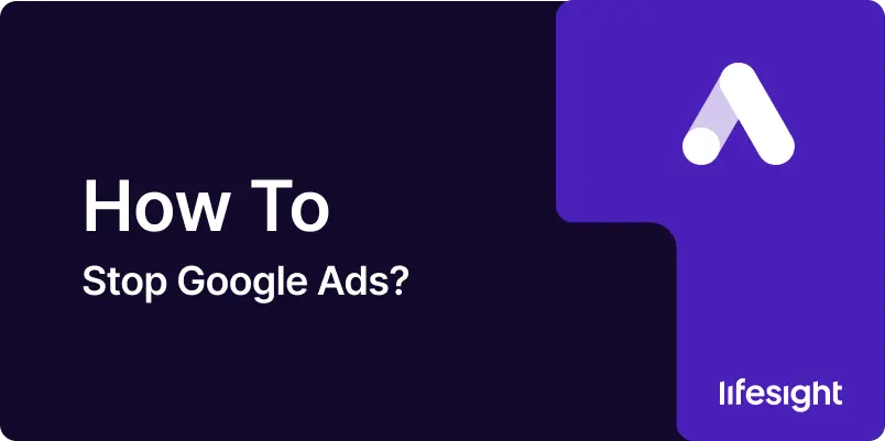 How-to-Stop-Google-Ads-fd0e97d232 How to Stop Google Ads fd0e97d232 - Lifesight