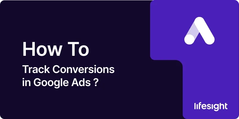 How-to-Track-Conversions-in-Google-Ads-1b98b9ff3d How to Track Conversions in Google Ads 1b98b9ff3d - Lifesight