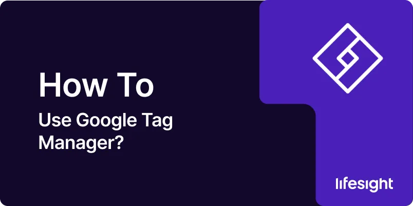 How-to-use-Google-Tag-Manager-1x-0d343f78aa How to use Google Tag Manager 1x 0d343f78aa - Lifesight