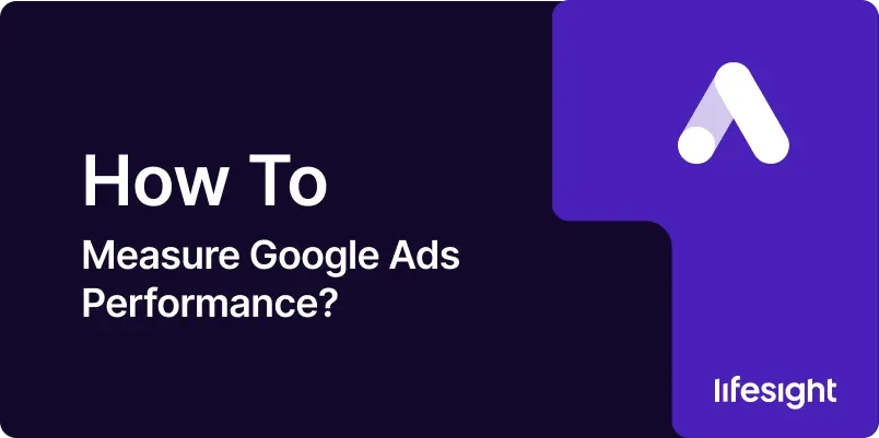 how-to-measure-google-ads-performance How to Measure Google Ads Performance